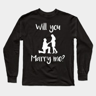 Will You Marry me Long Sleeve T-Shirt